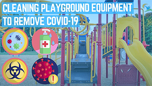 Cleaning-Playground-Equipment-to-Remove-COVID-19-Coronavirus